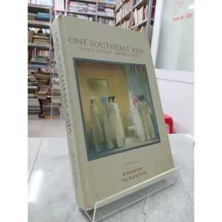 ONE SOUTHEAST ASIA: SHARED DESTINY, SHARED FUTURE (MỘT ĐÔNG NAM Á: CHIA SẺ ĐỊNH SẺ ĐỊNH MỆNH, CHIA SẺ TƯƠNG LAI) - M RAJARETNAM,