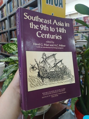 SOUTHEAST ASIA IN THE 9TH TO 14TH CENTURIES (ĐÔNG NAM Á TỪ THẾ KỶ 9 ĐẾN 14) -  David G. Marr và A. C. Milner
