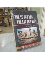 DI TÍCH LỊCH SỬ NHÀ TÙ CÔN ĐẢO, NHÀ LAO PHÚ QUỐC 