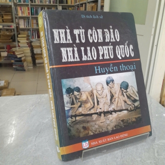 DI TÍCH LỊCH SỬ NHÀ TÙ CÔN ĐẢO, NHÀ LAO PHÚ QUỐC 