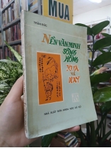 NỀN VĂN MINH SÔNG HỒNG XƯA VÀ NAY - TRẦN ĐỨC 