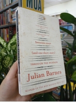 THROUGH THE WINDOW (QUA CỬA SỔ) - JULIAN BARNES