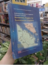 INDONESIA - MALAYSIA - SINGAPORE GROWTH TRIANGLE: BORDERLESS REGION FOR SUSTAINABLE PROGRESS