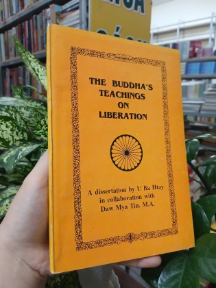 THE BUDDHA'S TEACHINGS ON LIBERATION (GIÁO LÝ CỦA ĐỨC PHẬT VỀ SỰ GIẢI THOÁT) - U BA HTAY