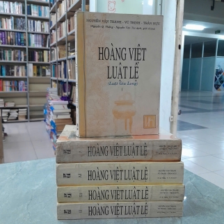 HOÀNG VIỆT LUẬT LỆ ( LUẬT GIA LONG) - NGUYỄN VĂN THÀNH, VŨ TRINH, TRẦN HỰU