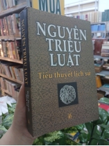 TIỂU THUYẾT LỊCH SỬ - NGUYỄN TRIỆU LUẬT