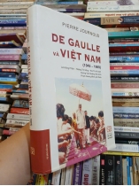 DE GAULLE VÀ VIỆT NAM (1945 - 1969) (BÌA CỨNG)- PIERRE JOURNOUD