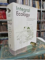 INTERGRAL ECOLOGY UNITING MULTIPLE PERSPECTIVES ON THE NATURAL WORLD (SINH THÁI TÍCH HỢP: ĐA GÓC NHÌN VỀ THẾ GIỚI TỰ NHIÊN) (BÌA