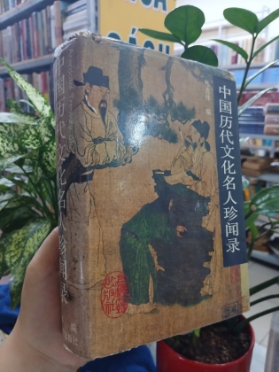 ANECDOTAL TREASURY OF CHINESE CULTURAL GIANTS ACROSS THE CENTURIES (GIAI THOẠI VỀ CÁC DANH NHÂN VĂN HÓA TRUNG QUỐC)