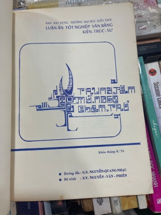 LUẬN ÁN TỐT NGHIỆP VĂN BẰNG KIẾN TRÚC SƯ: TRUNG TÂM MỸ NGHỆ CHẠM TRỔ - NGUYỄN VĂN PHIÊN