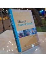 HANOI STREET FOOD (ĐỒ ĂN ĐƯỜNG PHỐ HÀ NỘI) - TOM VANDENBERGHE, LUK THYS