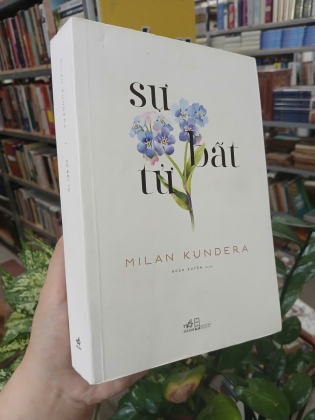 SỰ BẤT TỬ - MILAN KUNDERA ( Ngân Xuyên dịch thuật)
