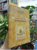 TAM CÔNG TRUNG HIẾU HỆ TỘC NGUYỄN TRI (BÌA CỨNG) - NGUYỄN TRI PHÁT