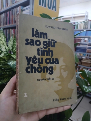 LÀ SAO GIỮ TÌNH YÊU CỦA CHỒNG - EDWARD FAUFMANN (Nguyễn Hiến Lê dịch thuật)