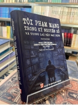 TỘI PHẠM MẠNG TRONG KỶ NGUYÊN SỐ VÀ TƯƠNG LAI HẬU ĐẠI DỊCH (BÌA CỨNG)