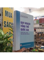 QUY HOẠCH TỔNG THỂ QUỐC GIA THỜI KỲ 2021 - 2030, TẦM NHÌN ĐẾN NĂM 2030 (BÌA CỨNG)