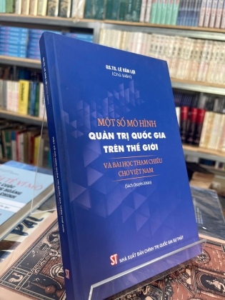 MỘT SỐ MÔ HÌNH QUẢN TRỊ QUỐC GIA TRÊN THẾ GIỚI (BÌA CỨNG) - LÊ VĂN LỢI