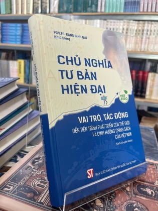 CHỦ NGHĨA TƯ BẢN HIỆN ĐẠI (BÌA CỨNG) - ĐẶNG ĐÌNH QUÝ