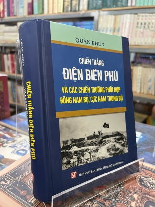 CHIẾN THẮNG ĐIỆN BIÊN PHỦ VÀ CÁC CHIẾN TRƯỜNG PHỐI HỢP ĐÔNG NAM BỘ, CỰC NAM TRUNG BỘ (BÌA CỨNG)