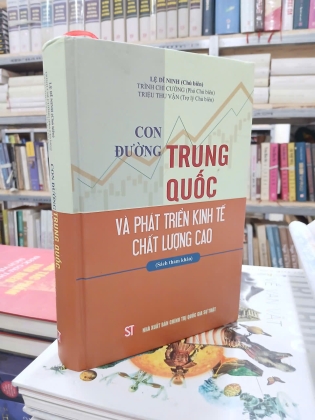 CON ĐƯỜNG TRUNG QUỐC VÀ PHÁT TRIỂN KINH TẾ CHẤT LƯỢNG CAO (BÌA CỨNG) - LỆ DĨ NINH
