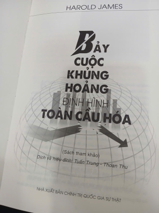 BẢY CUỘC KHỦNG HOẢNG ĐỊNH HÌNH TOÀN CẦU HÓA (BÌA CỨNG) - HAROLD JAMES