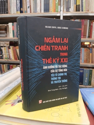 NGẪM LẠI CHIẾN TRANH TRONG THẾ KỶ XXI (BÌA CỨNG) - IULIAN CHIFU, GREG SIMONS