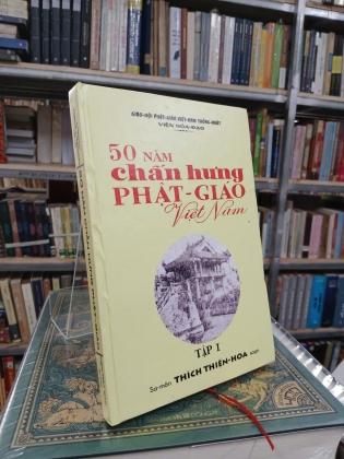 50 NĂM CHẤN HƯNG PHẬT GIÁO VIỆT NAM (BÌA CỨNG) - THÍCH THIỆN HOA
