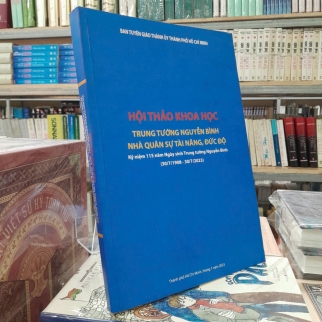 HỘI THẢO KHOA HỌC TRUNG TƯỚNG NGUYỄN BÌNH NHÀ QUÂN SỰ TÀI NĂNG ĐỨC ĐỘ