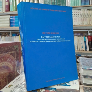 HỘI THẢO KHOA HỌC ĐẠI TƯỚNG MAI CHÍ THỌ VỚI LỰC LƯỢNG CÔNG AN NHÂN DÂN VIỆT NAM VÀ ĐẢNG BỘ, CHÍNH QUYỀN VÀ NHÂN DÂN THÀNH PHỐ HỒ