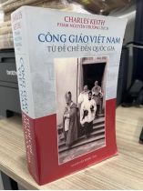 CÔNG GIÁO VIỆT NAM TỪ ĐẾ CHẾ ĐẾN QUỐC GIA - PHẠM NGUYÊN TRƯỜNG DỊCH