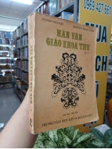 HÁN VĂN GIÁO KHOA THƯ TẬP 1 - VÕ NHƯ NGUYỆN , NGUYỄN HỒNG GIAO