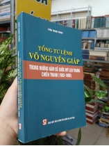 TỔNG TƯ LỆNH VÕ NGUYÊN GIÁP TRONG NHỮNG NĂM ĐẾ QUỐC MỸ LEO THANG CHIẾN TRANH (1965 - 1969) - TRẦN TRỌNG TRUNG