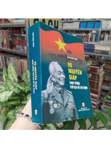 VÕ NGUYÊN GIÁP DANH TƯỚNG THỜI ĐẠI HỒ CHÍ MINH - TRẦN TRỌNG TRUNG