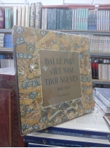 ĐẠI LỄ PHỤC VIỆT NAM THỜI NGUYỄN 1802-1945 (BÌA CỨNG) - TRẦN ĐÌNH SƠN