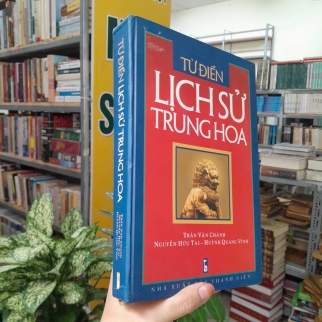 TỪ ĐIỂN LỊCH SỬ TRUNG QUỐC - TRẦN VĂN CHÁNH, NGUYỄN HỮU TÀI, HUỲNH QUANG VINH