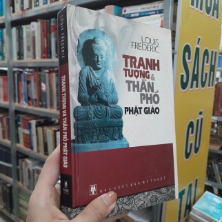 TRANH TƯỢNG VÀ THẦN PHỔ PHẬT GIÁO (BÌA CỨNG) - LOUIS FRÉDÉRIC ( PHAN QUANG ĐỊNH DỊCH)