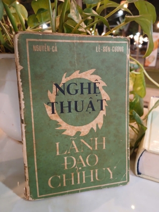 NGHỆ THUẬT LÃNH ĐẠO CHỈ HUY - NGUYỄN CẢ, LÊ SƠN CƯƠNG