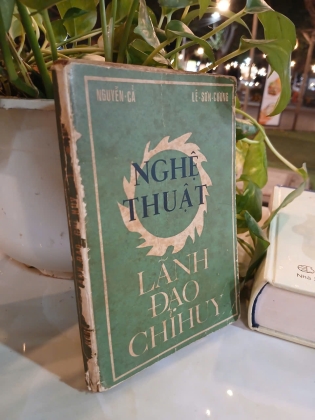 NGHỆ THUẬT LÃNH ĐẠO CHỈ HUY - NGUYỄN CẢ, LÊ SƠN CƯƠNG