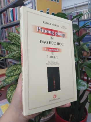 PHƯƠNG PHÁP QUYỂN 6 - ĐẠO ĐỨC HỌC  - EDGAR MORIN (CHU TIẾN ÁNH DỊCH)