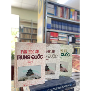 VĂN HỌC SỬ TRUNG QUỐC (TẬP 1, 2, 3) (BÌA CỨNG) - CHƯƠNG BỒI HOÀN, LẠC NGỌC MINH