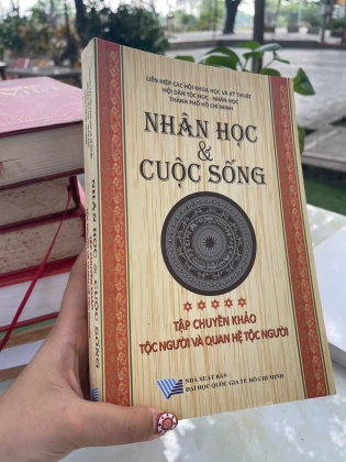 NHÂN HỌC VÀ CUỘC SỐNG - TẬP CHUYÊN KHẢO TỘC NGƯỜI VÀ QUAN HỆ TỘC NGƯỜI