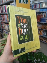 TÔN GIÁO HỌC LÀ GÌ? - TRƯƠNG CHÍ CƯƠNG (NGƯỜI DỊCH: TRẦN NGHĨA PHƯƠNG)
