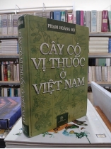 CÂY CÓ VỊ THUỐC Ở VIỆT NAM (BÌA CỨNG) - PHẠM HOÀNG HỘ 