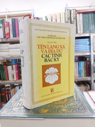 TÊN LÀNG XÃ VÀ ĐỊA DƯ CÁC TỈNH BẮC KỲ (BÌA CỨNG) - NGÔ VI LIỄN 