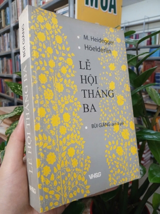 LỄ HỘI THÁNG BA - M. HEIDEGGER, HOELDERLIN (BÙI GIÁNG DỊCH VÀ GIẢI)