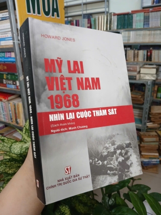 MỸ LAI VIỆT NAM 1968 - NHÌN LẠI CUỘC THẢM SÁT - HOWARD JONES (NGƯỜI DỊCH: MẠNH CHƯƠNG)