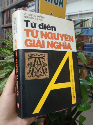 TỪ ĐIỂN TỪ NGUYÊN GIẢI NGHĨA (BÌA CỨNG) - VŨ NGỌC KHÁCH, NGUYỄN THỊ HUẾ