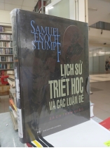 LỊCH SỬ TRIẾT HỌC VÀ CÁC LUẬN ĐỀ (BÌA CỨNG) - SAMUEL ENOCH STUMPF