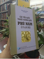 CÁC TIỂU QUỐC THUỘC VƯƠNG QUỐC PHÙ NAM Ở NAM BỘ - ĐĂNG VĂN THẮNG