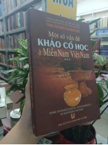 MỘT SỐ VẤN ĐỀ KHẢO CỔ HỌC Ở MIỀN NAM VIỆT NAM PHẦN 3 